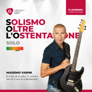 Copertina corso S.O.L.O. - Solismo Oltre L'Ostentazione: Massimo Varini insegna a costruire assoli musicali